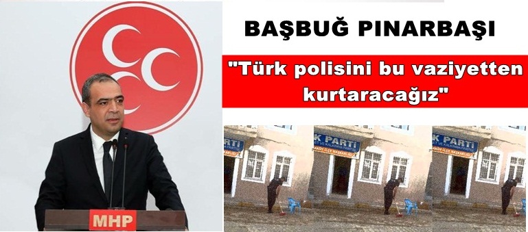 Başbuğ Pınarbaşı; Milletin hizmetinde olacaksın polis kardeşim