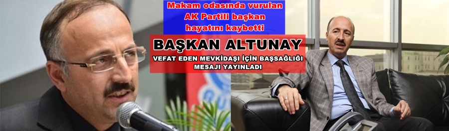 Makam odasında vurulan AK Partili başkan hayatını kaybetti