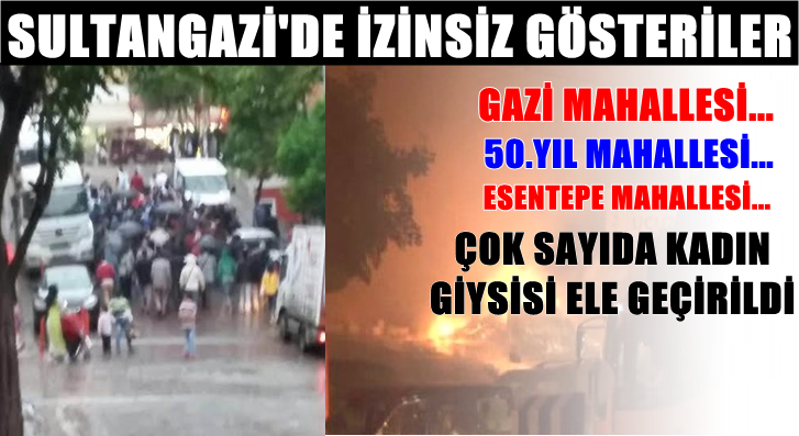 Sultangazi’de İzinsiz Gösteriler