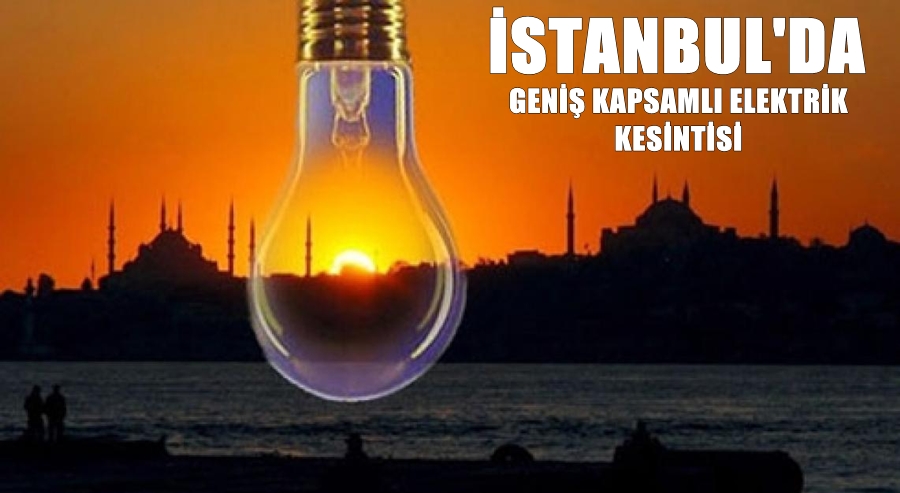 İstanbul’da geniş kapsamlı elektrik kesintisi