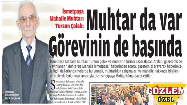 İsmetpaşa Mahalle Muhtarı Tursun Çolak Konuştu; Görevimin Başındayım