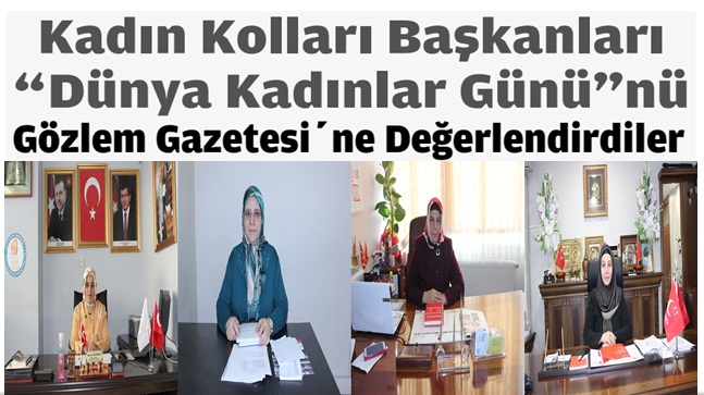 Kadın Kolları Başkanları “Dünya Kadınlar Günü”nü Değerlendirdiler