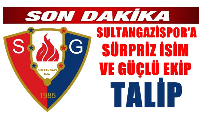 Sultangazispor’a sürpriz aday