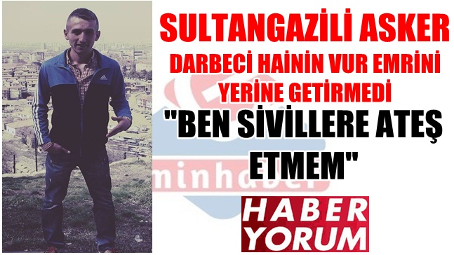 ‘Ben Sivillere Ateş Etmem’ Dedi, Darbeci Hain Tarafından Vuruldu