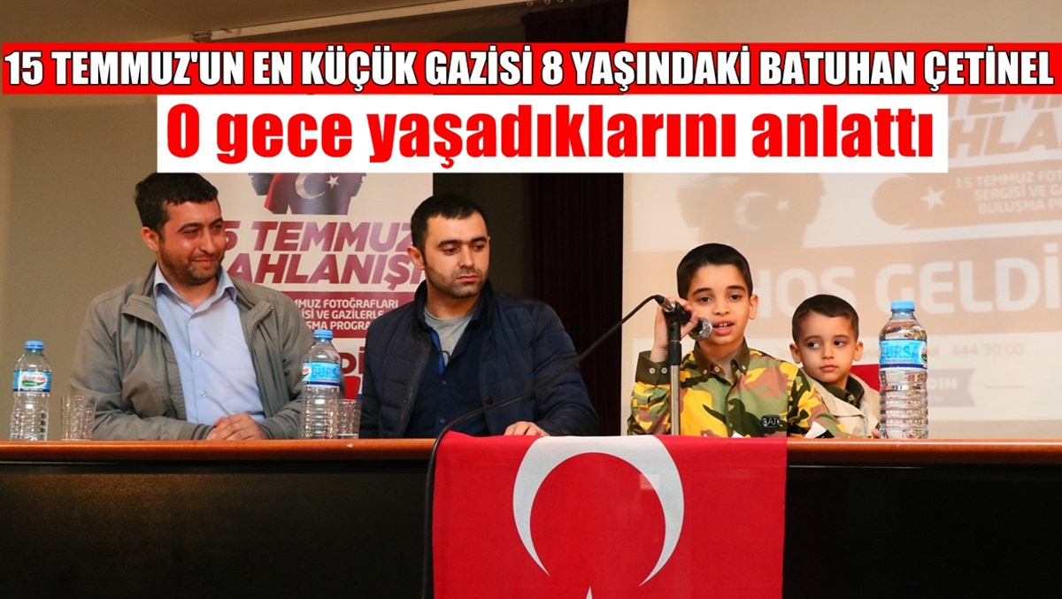 15 Temmuz’un En Küçük Gazisi Anlattı