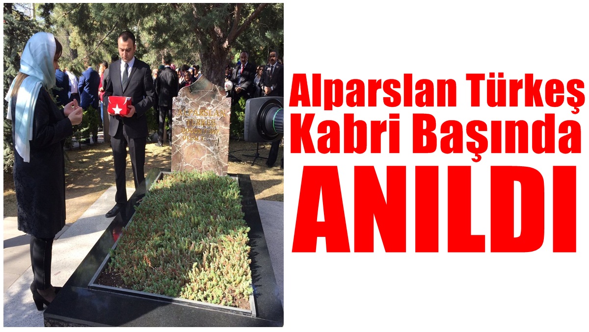 Başbuğ Alparslan Türkeş kabri başında anıldı