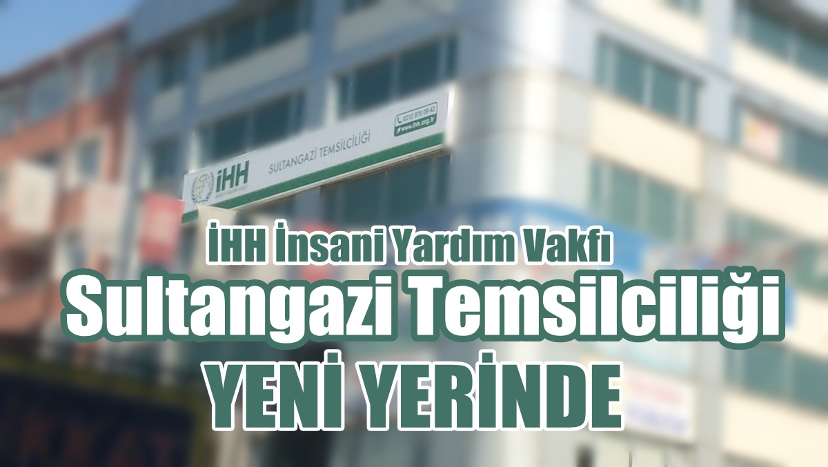 Sultangazi İHH Temsilciliği Yeni Yerinde