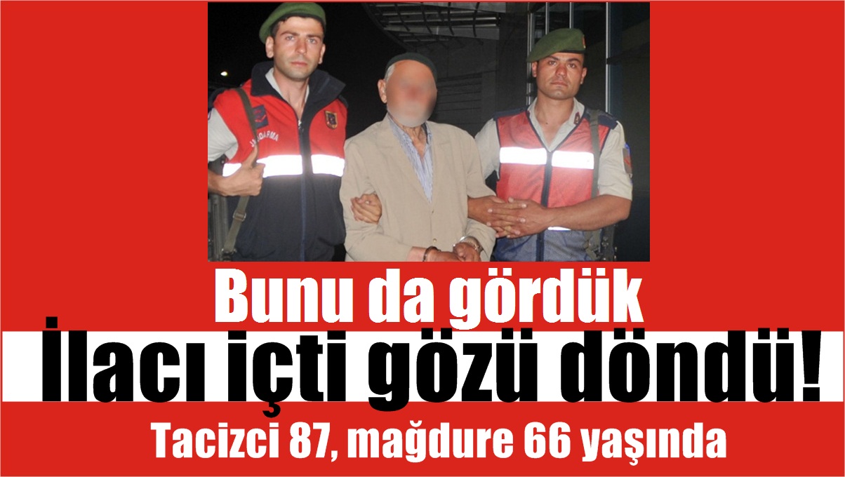 Tacizci 87, mağdure 66 yaşında