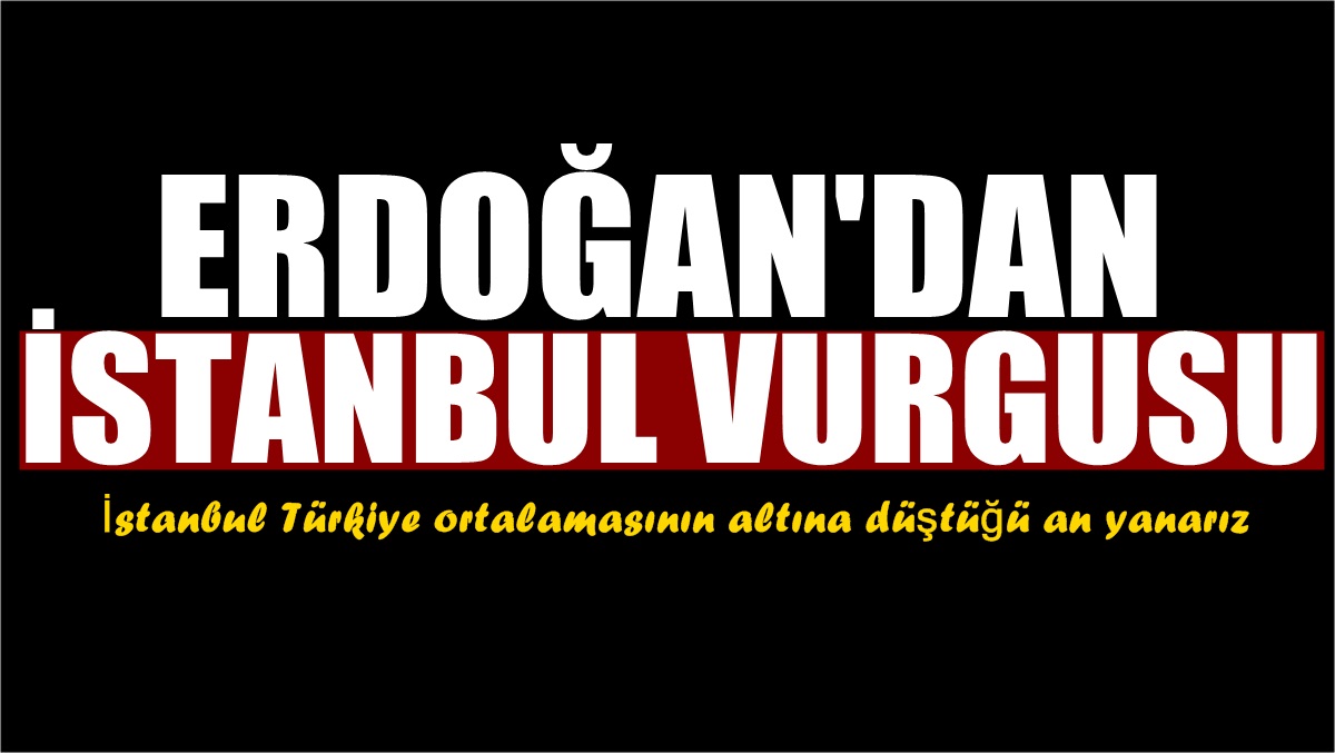 Erdoğan’dan metal yorgunluğu uyarısında İstanbul vurgusu