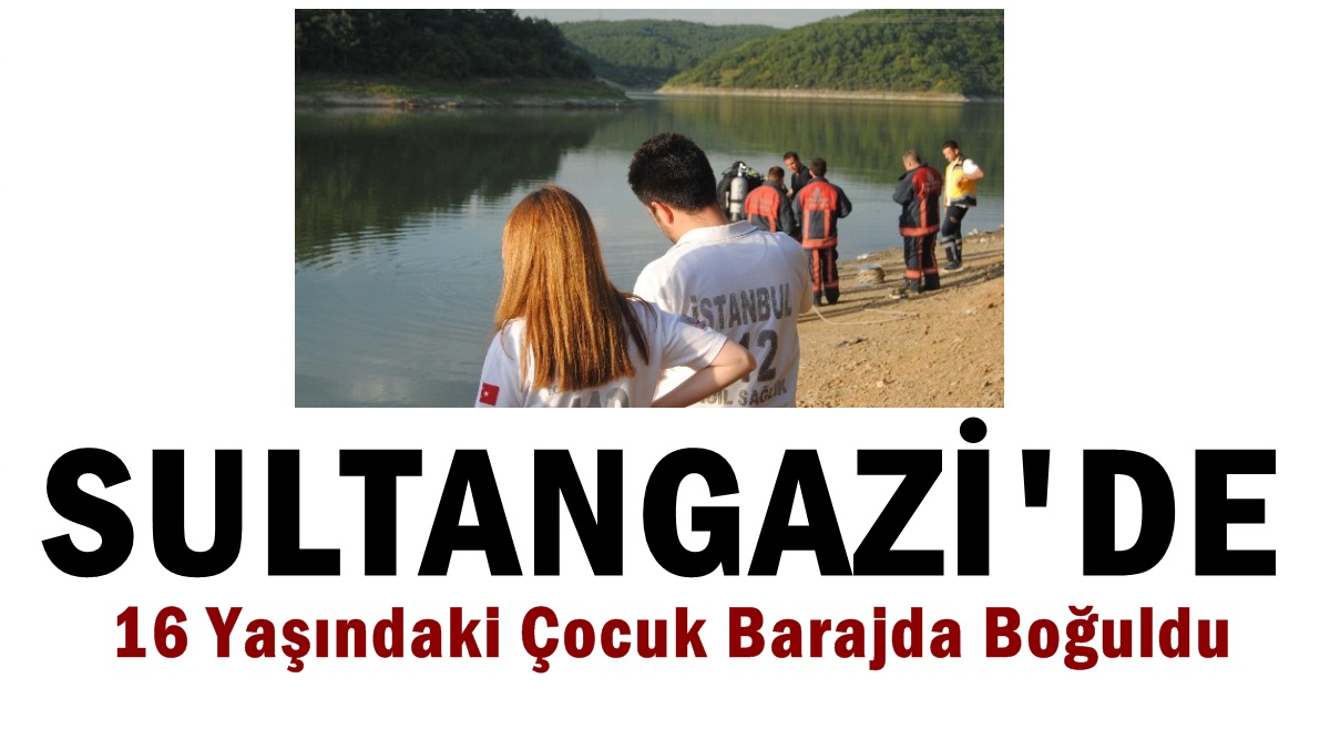 16 Yaşındaki Çocuk Alibeyköy Barajında Boğuldu