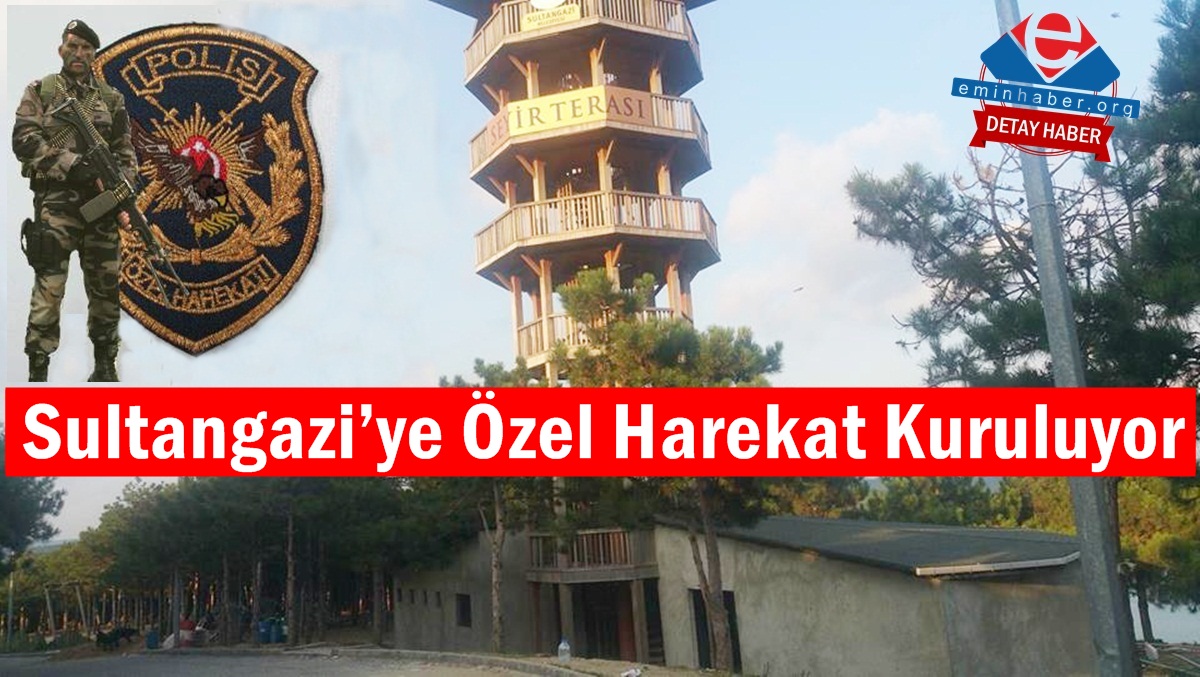Sultangazi’ye Özel Harekat Kuruluyor