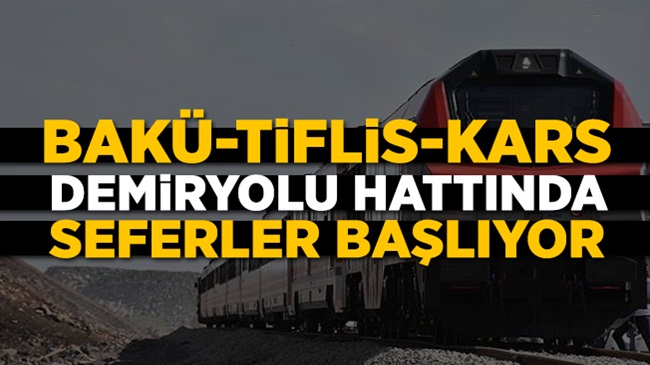 BTK demiryolu hattında ilk resmi sefer 30 Ekim’de!