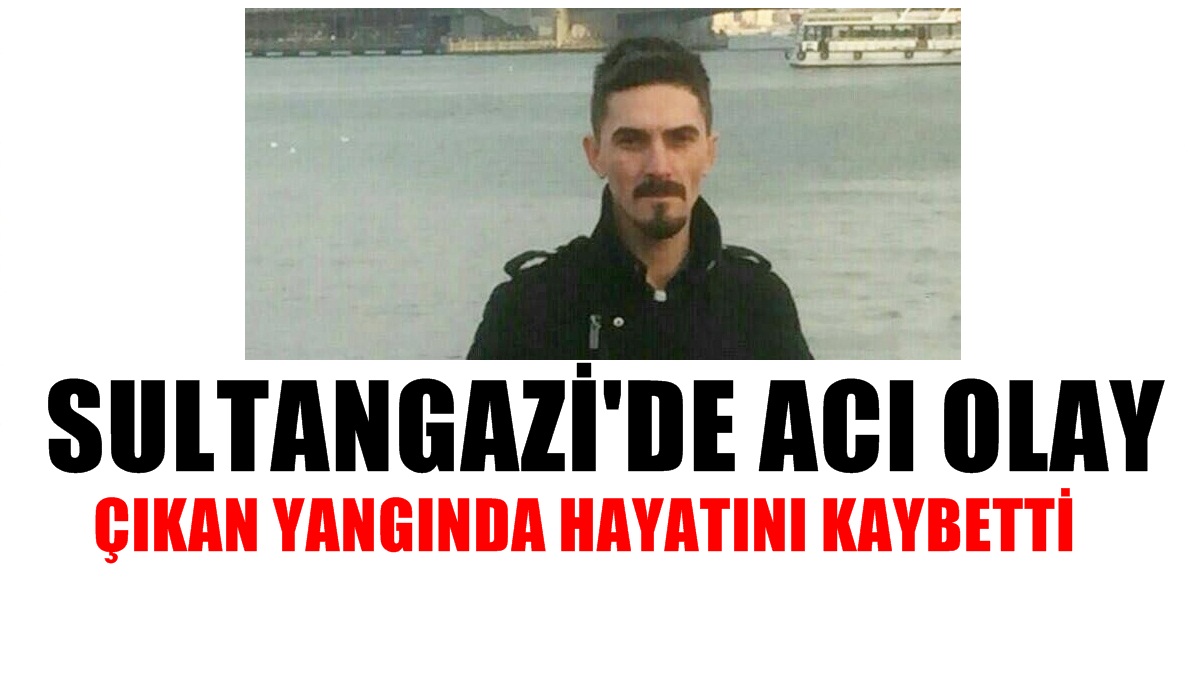 Sultangazi’de Yangın: 1 Ölü