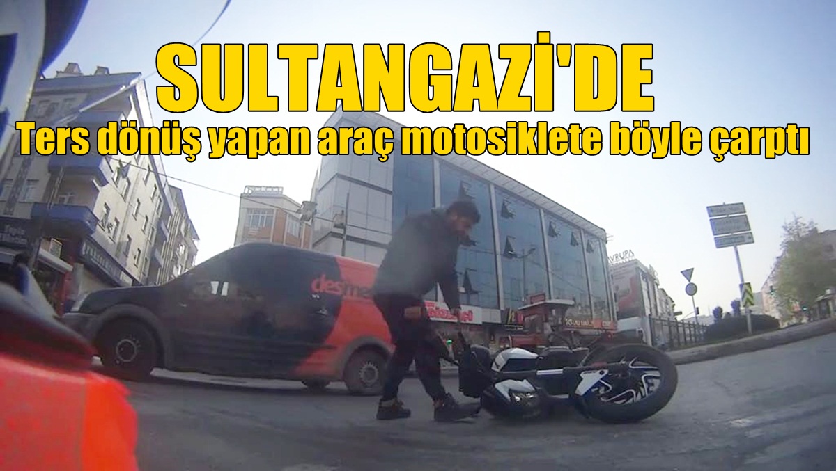 Kural Tanımaz Sürücü Motosiklete Böyle Çarptı