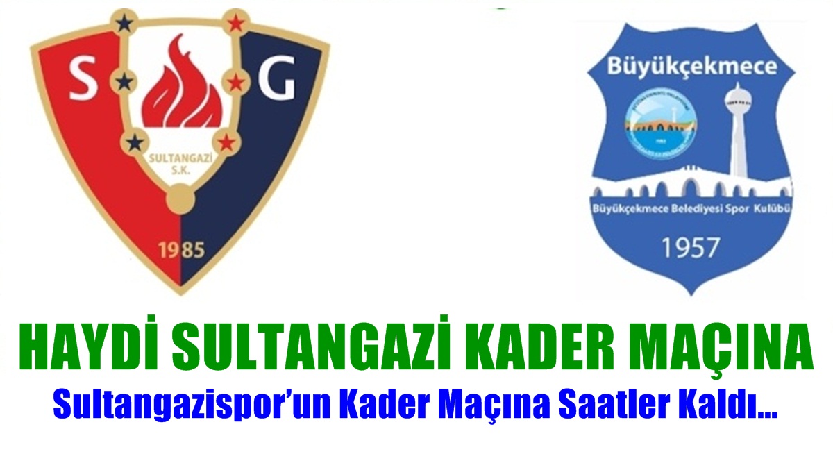 Sultangazispor’un Kader Maçına Saatler Kaldı