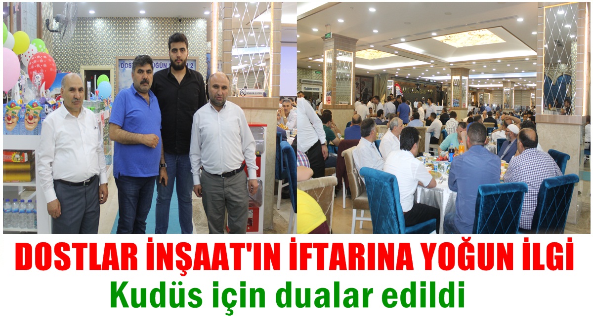 Dostlar İnşaat’ın Geleneksel İftarında ‘Kudüs’ Unutulmadı
