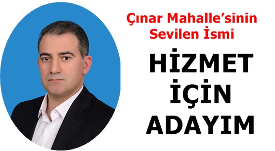 Çınar Mahalle’nin Sevilen İsmi Muhtar Adaylığını Açıkladı