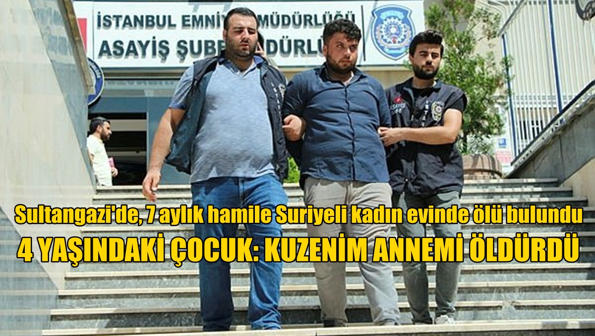 7 Aylık Hamile Kadının Katili Aileden Çıktı