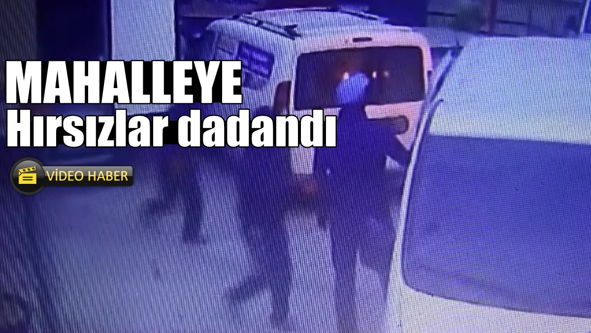 Bu Mahalleye Hırsızlar Dadandı