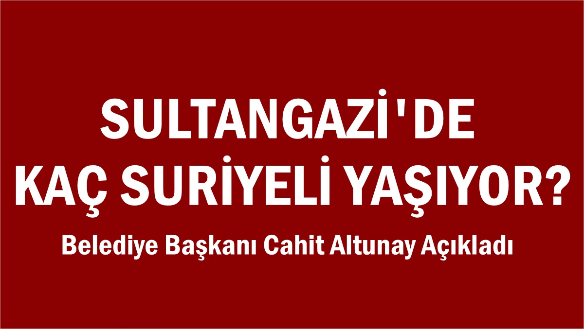 Sultangazi’de kaç Suriyeli yaşıyor? Son rakam açıklandı