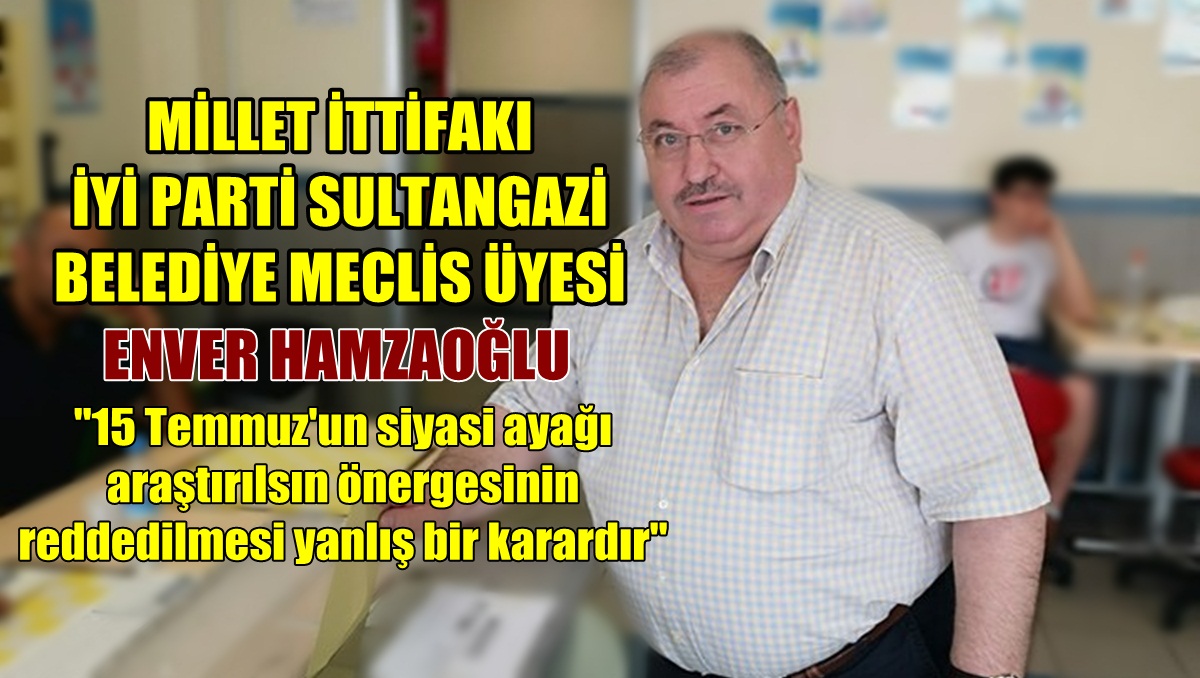 Enver Hamzaoğlu’ndan ’15 Temmuz’ mesajı