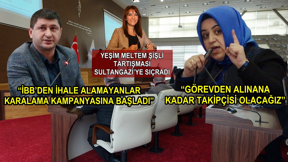 Yeşim Meltem Şişli tartışması Sultangazi’ye sıçradı