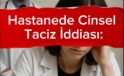Sultangazi Diş Hastanesi’nde taciz iddiası