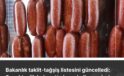 Bakanlık taklit-tağşiş listesini güncelledi: Sucukta dil, baharatta boya kullanmışlar!